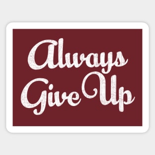 Always Give Up - Humorous Typography Design Sticker